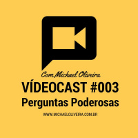 VideoCast 003 - Perguntas Poderosas Nos Seus Negócios
