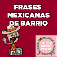 Frases y dichos de barrio - learn mexican phrases.