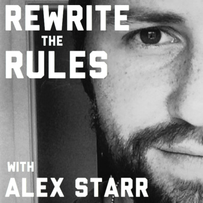 Rewrite The Rules With Alex Starr