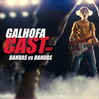 Galhofa Cast - 009 | Bandas vs Bandas