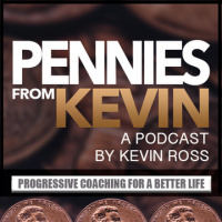 Its OK to be a Little Selfish, Pennies from Kevin Podcast