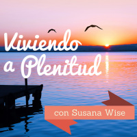 Viviendo A Plenitud Con Susana Wise - Psicología - Preguntas / Respuestas - Relaciones - Parejas - Amor - Sexualidad - Guía