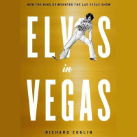 Elvis in Vegas - The Complete Richard Zoglin Interview