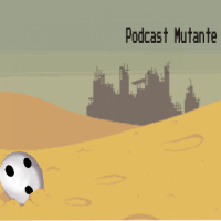Podcast Mutante Episodio 118: La nueva era