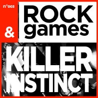 Rock and Games - Killer Instinct