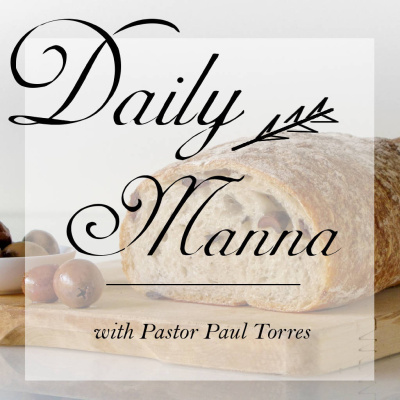 Daily Manna With Pastor Paul Torres
