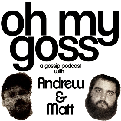 Oh My Goss With Andrew And Matt