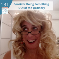 131: Consider Doing Something Out of the Ordinary