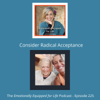 225: Consider radical acceptance
