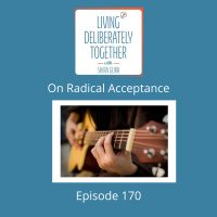 170: On Radical Acceptance
