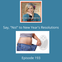 193: Say No! to New Years Resolutions