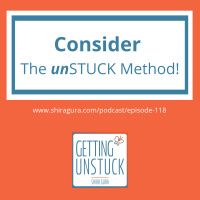 118: Consider The Unstuck Method