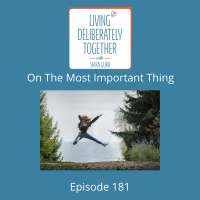 181: On the most important thing in your life