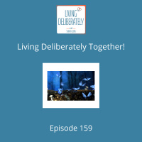 159: Living Deliberately Together