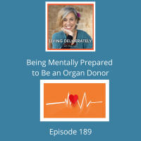 189: How to Be Mentally Prepared to Be an Organ Donor