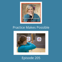 205: Practice Makes Possible