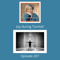 207: Joy during turmoil