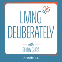 145: Living Deliberately