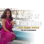 Water Or Wine Time With Megan Weaver