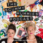 Scummy Mummies - Podcast
