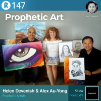 147: Helen Devenish  Alex Au Yong - Prophetic Art | Poetic Wit - Grow