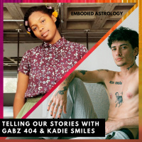 Telling Our Stories - Gemini Season Embodied Astrology with Gabz 404 amp Kadie Smiles