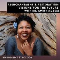 Re-enchantment amp Restoration: Visions for the future with Dr. Amber McZeal