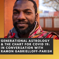 Generational Astrology amp the Chart for COVID-19: In Conversation with Ramon Gabrieloff-Parish