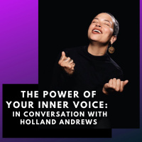 The Power of Your Inner Voice - In Conversation with Holland Andrews