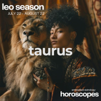 TAURUS Horoscope for Leo Season (July 22-August 22, 2024)