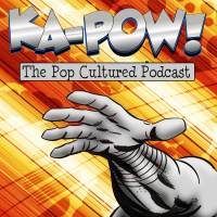 Ka-Pow the Pop Cultured Podcast #451 The Annals of Shame