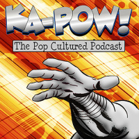 Ka-Pow The Pop Cultured Podcast #2