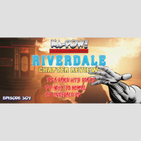 Ka-Pow the Pop Cultured Podcast #307 Riverdale S5 Ep17-19 Nana Nose