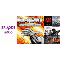 Ka-Pow the Pop Cultured Podcast #305 Eventually You‘ll Hate It