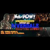 Ka-Pow the Pop Cultured Podcast #333 Riverdale S6 Ep6-7 Super Dense