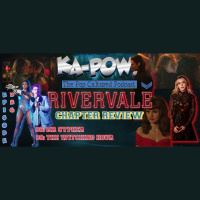 Ka-Pow the Pop Cultured Podcast #326 Riverdale S6 Ep3-4 This Train’s Still Rolling