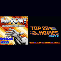 Ka-Pow the Pop Cultured Podcast #335 Top 20 Time Travel Movies part 2