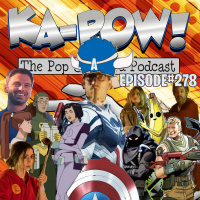 Ka-Pow the Pop Cultured Podcast #278 A Fortnight Ago