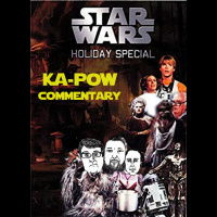 Ka-Pow the Pop Cultured Podcast #188 Star Wars Holiday Special Commentary