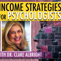 Best Psychologist Income Strategies to Replace Lost Insurance Network Clients ft Clare Albright