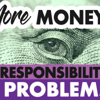 More Money, More Responsibility, More Problems! Lessons on Money amp Abundance