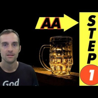 AA Step 1! Powerlessness Over Alcohol and Unmanageable Life in Alcoholics Anonymous