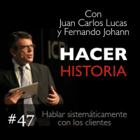 Capítulo 47: Hablar sistemáticamente con los clientes - Con: Juan Carlos  Fernando