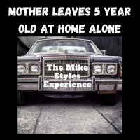 Mother Leaves 5 Year Old At Home Alone