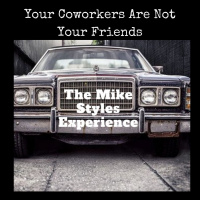 Your Coworkers Are Not Your Friends
