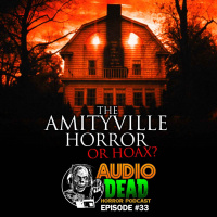 Amityville Horror or Hoax - Ep 33
