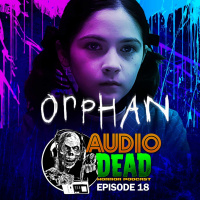 Orphan - Audio Dead Episode 18