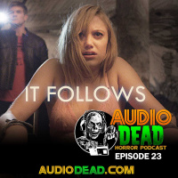It Follows - Audio Dead Episode 23