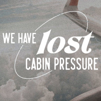 We Have Lost Cabin Pressure