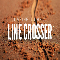 Daring To Be A Line Crosser